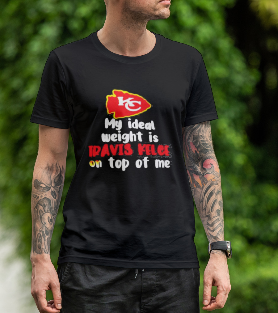 Kansas City Chiefs KC Logo My Ideal Weight Is Travis Kelce On Top Of Me T-Shirt
