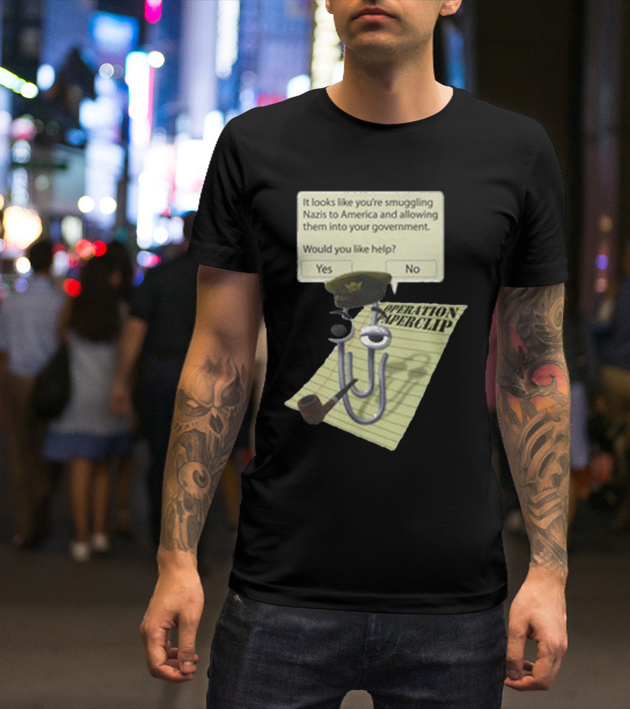 Operation Paperclip Smuggling Nazis Into America Clippy Meme T-Shirt