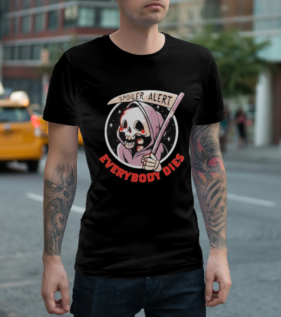 Spoiler Alert Grim Reaper Everybody Dies T-Shirt