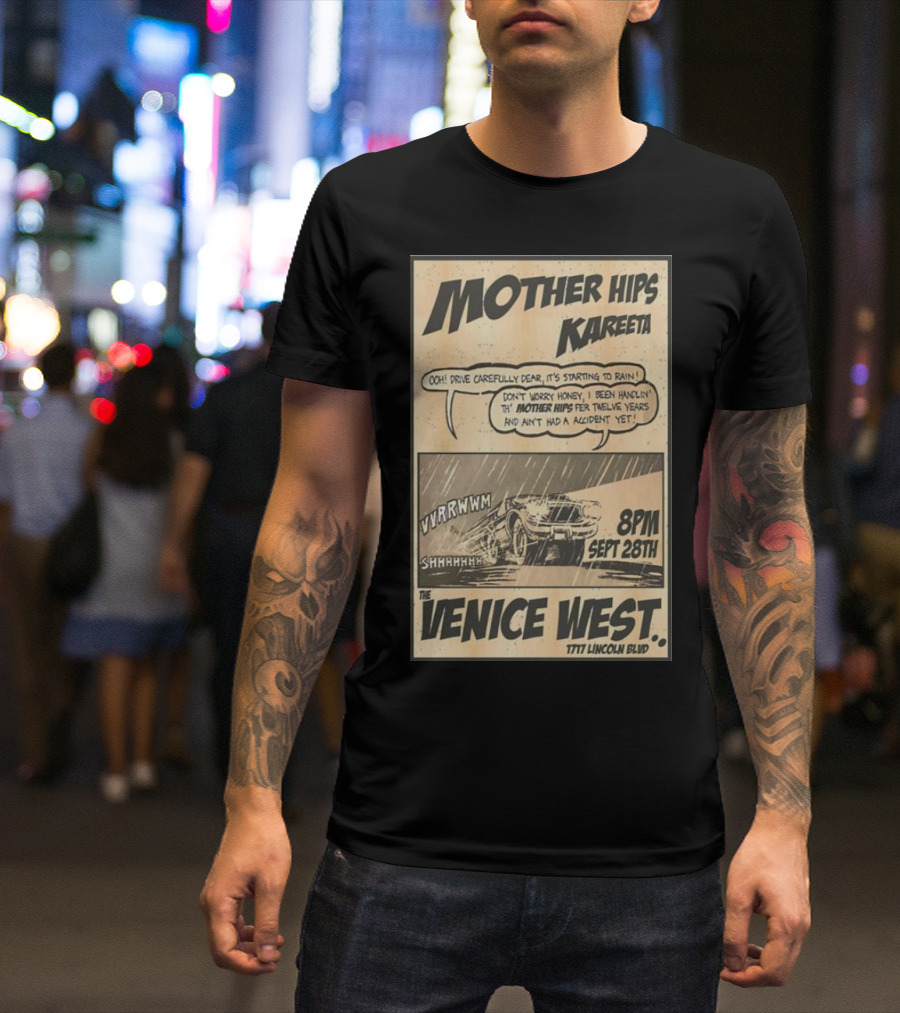 Mother Hips Kareeta Live At The Venice West 8PM Sept 28th 7777 Lincoln Blvd T-Shirt