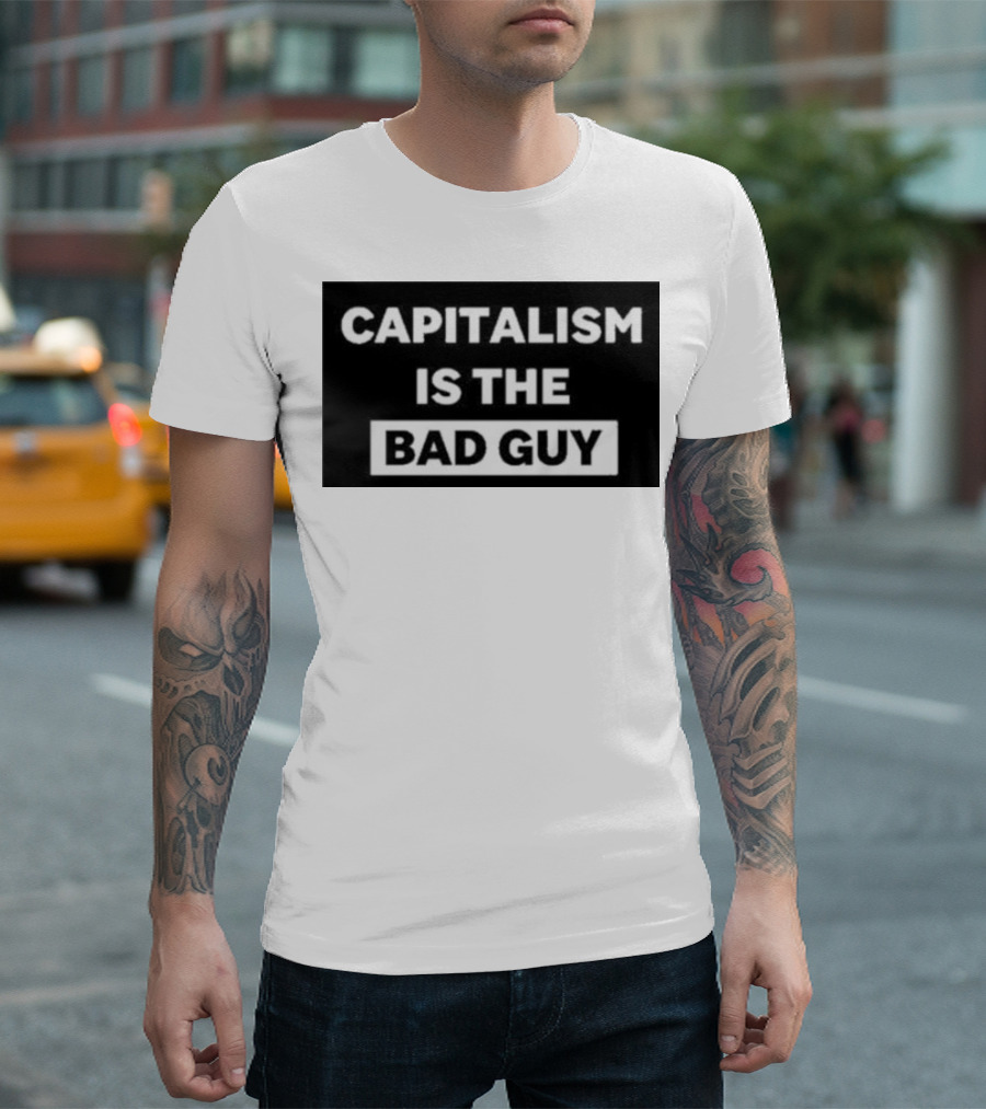 Dropout Store Capitalism Is The Bad Guy Capitalism Is The Bad Guy T-Shirt