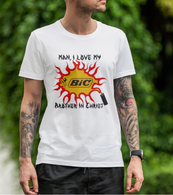 Man I Love My Brother In Christ Bic Flame T-Shirt