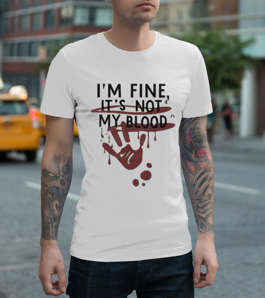 Bloody Halloween I'm Fine It's Not My Blood Handprint Dripping T-Shirt