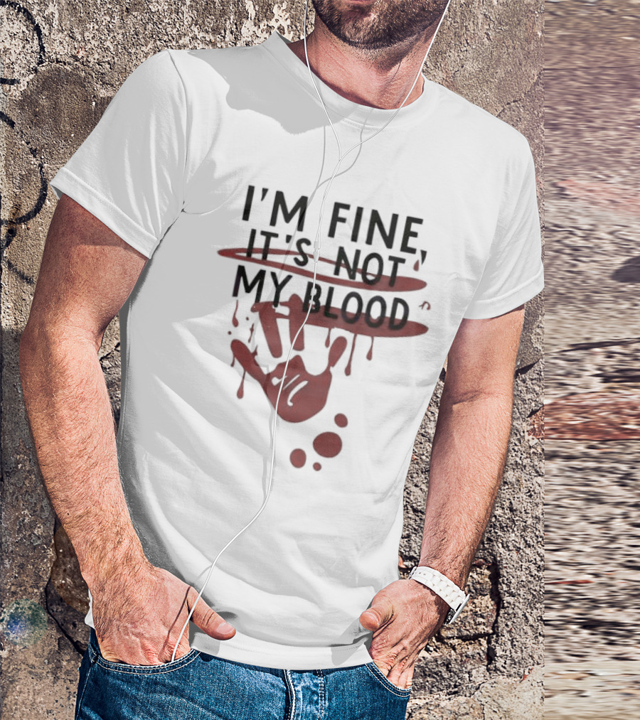 Bloody Halloween I'm Fine It's Not My Blood Handprint Dripping T-Shirt