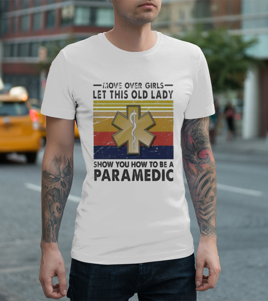 Move Over Girls Let This Old Lady Show You How to Be a Paramedic Vintage Star of Life T-Shirt
