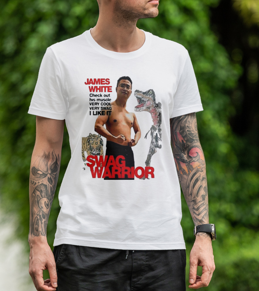 JAMES WHITE SWAG WARRIOR VERY COOL VERY SWAG I LIKE IT T-Shirt