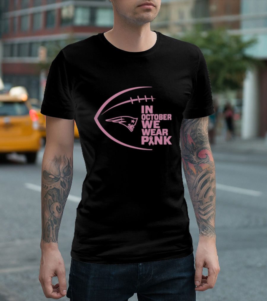 New England Patriots In October We Wear Pink NFL Breast Cancer Awareness Month T-Shirt