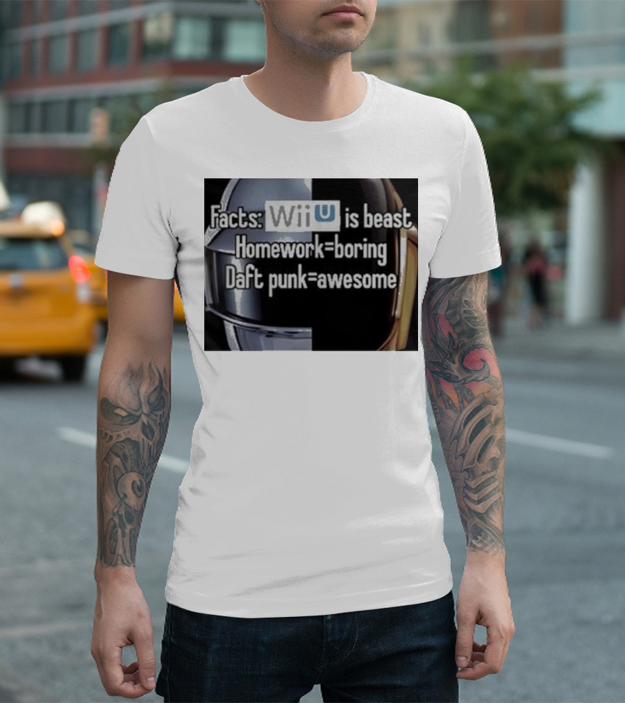 Facts Wii U Is Beast Homework Boring Daft Punk Awesome T-Shirt