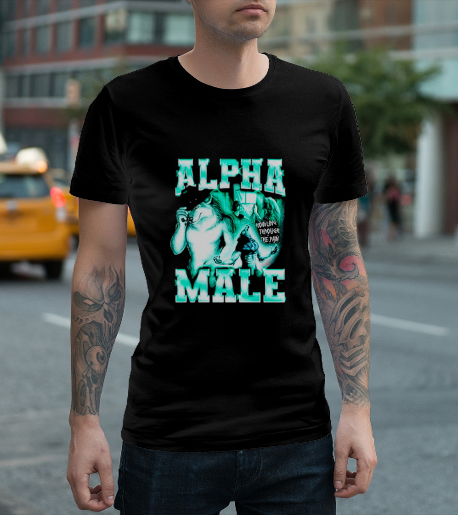Alpha Male Howling Through the Pain Wild Inspirational Wolf T-Shirt
