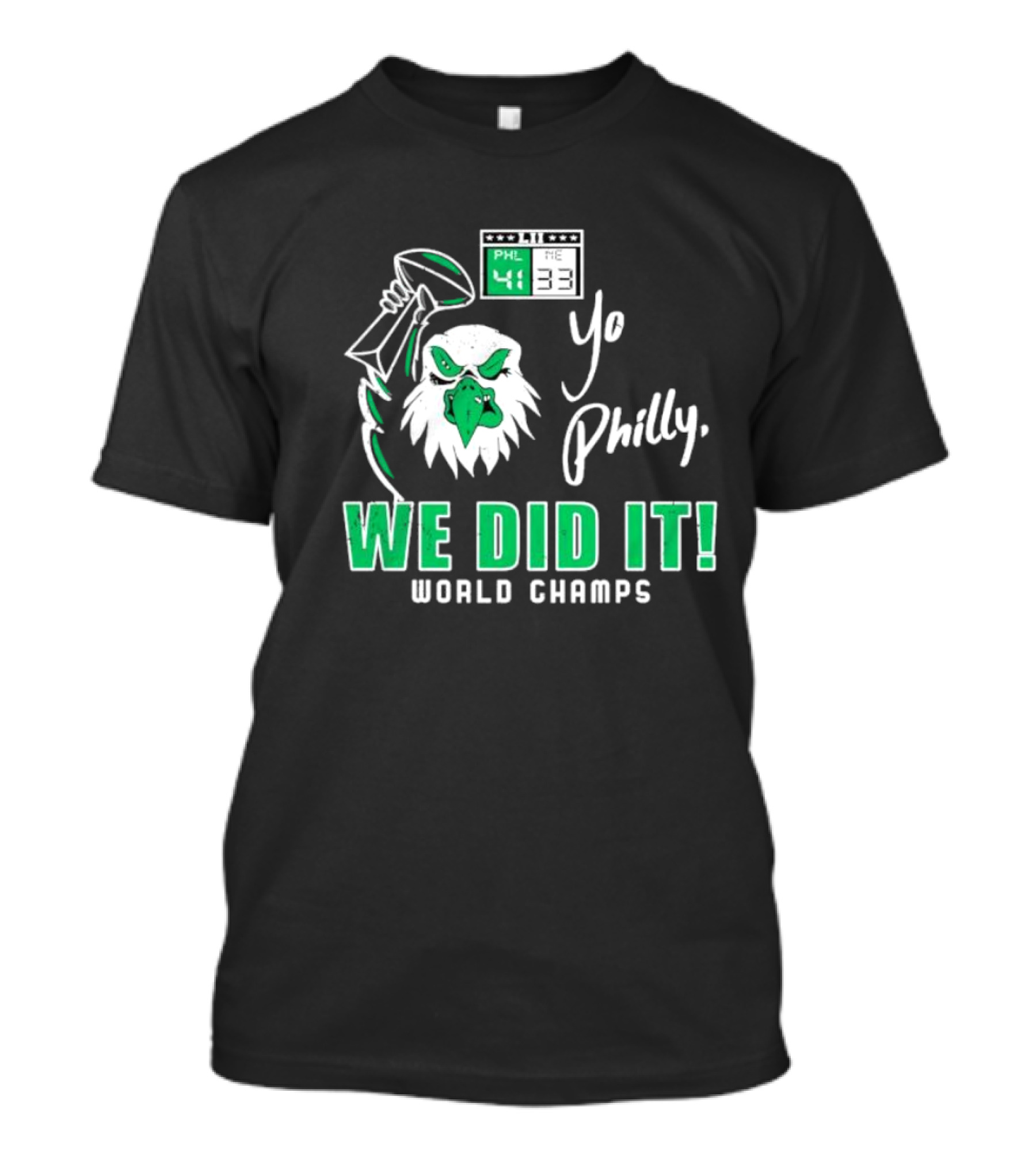 Philadelphia Eagles Yo Philly We Did It World Champs 41-33 Football Victory T-Shirt