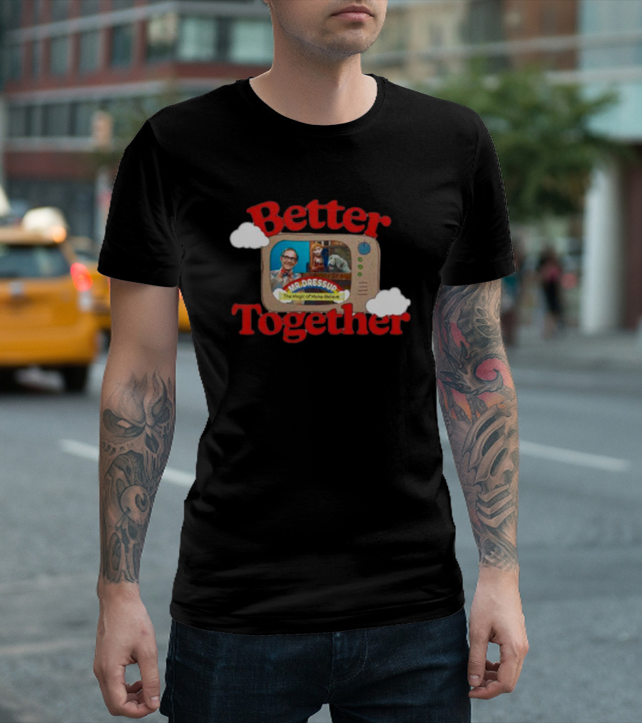 Better Together Mr. Dressup The Magic of Make-Believe T-Shirt