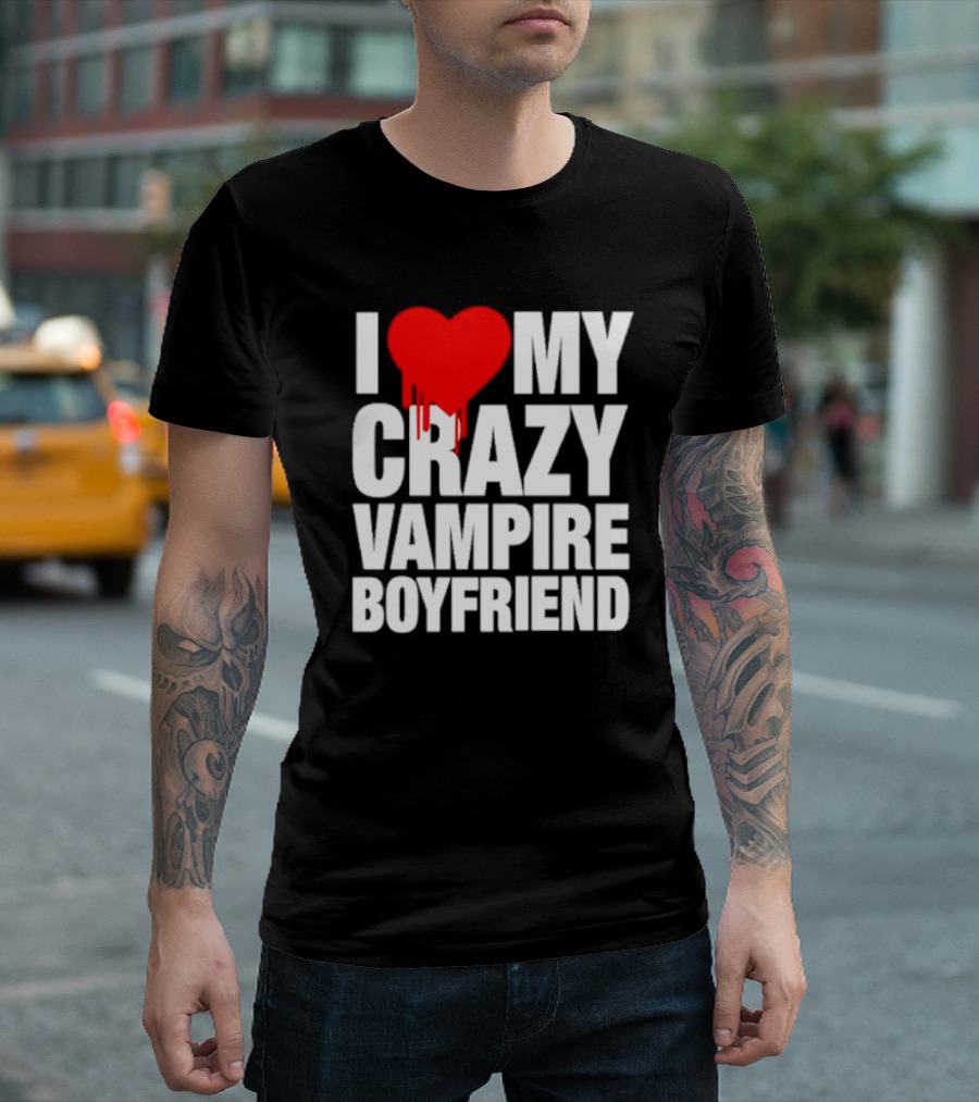 I Love My Crazy Vampire Boyfriend Dripping Heart T-Shirt