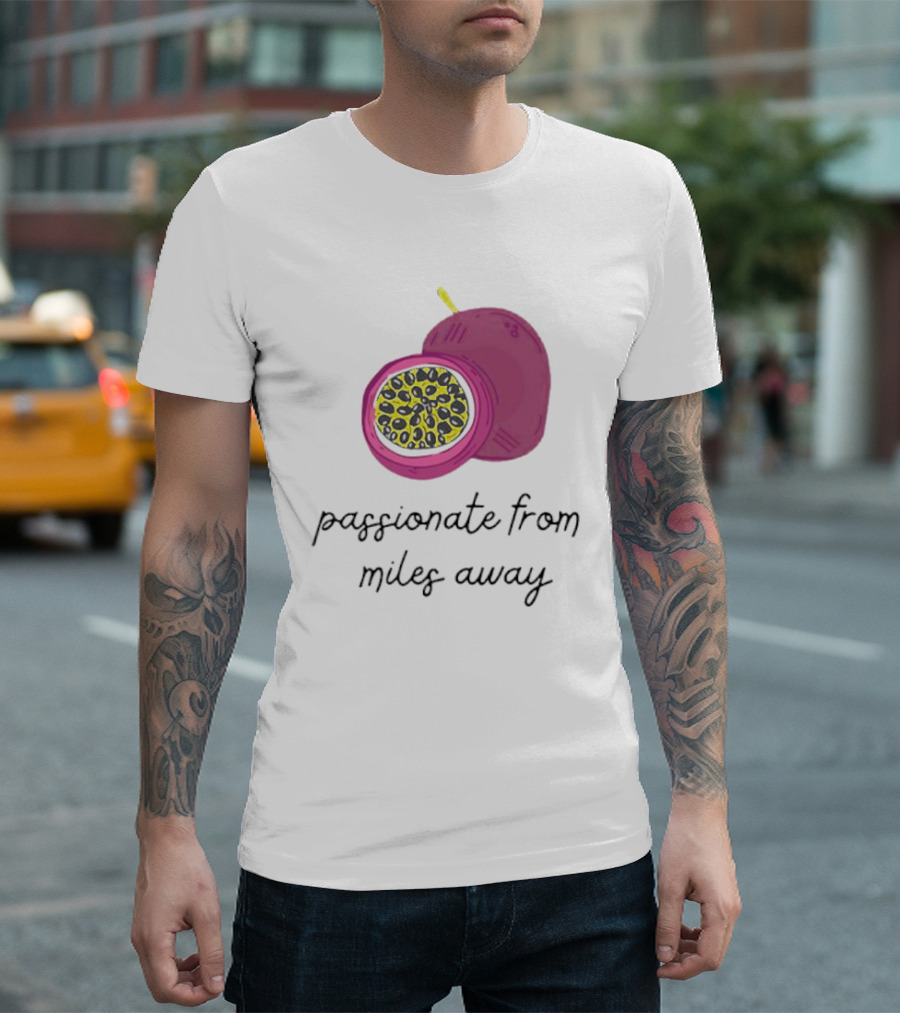 Passionfruit Drake Passionate from Miles Away T-Shirt