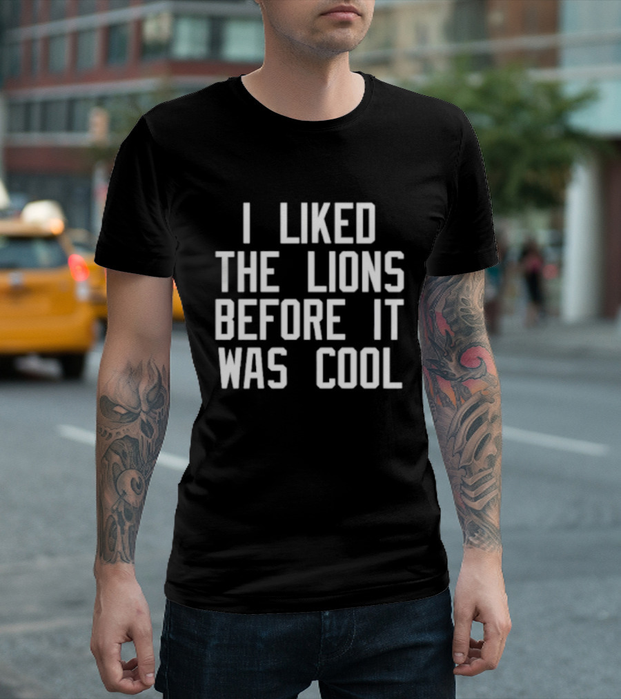 I Liked The Lions Before It Was Cool Retro Vintage Fans Trend T-Shirt