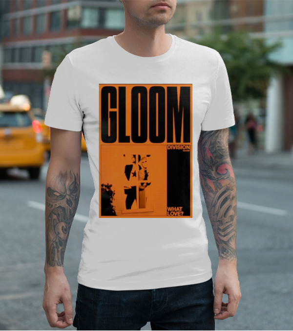 Gloom Division What Love? T-Shirt