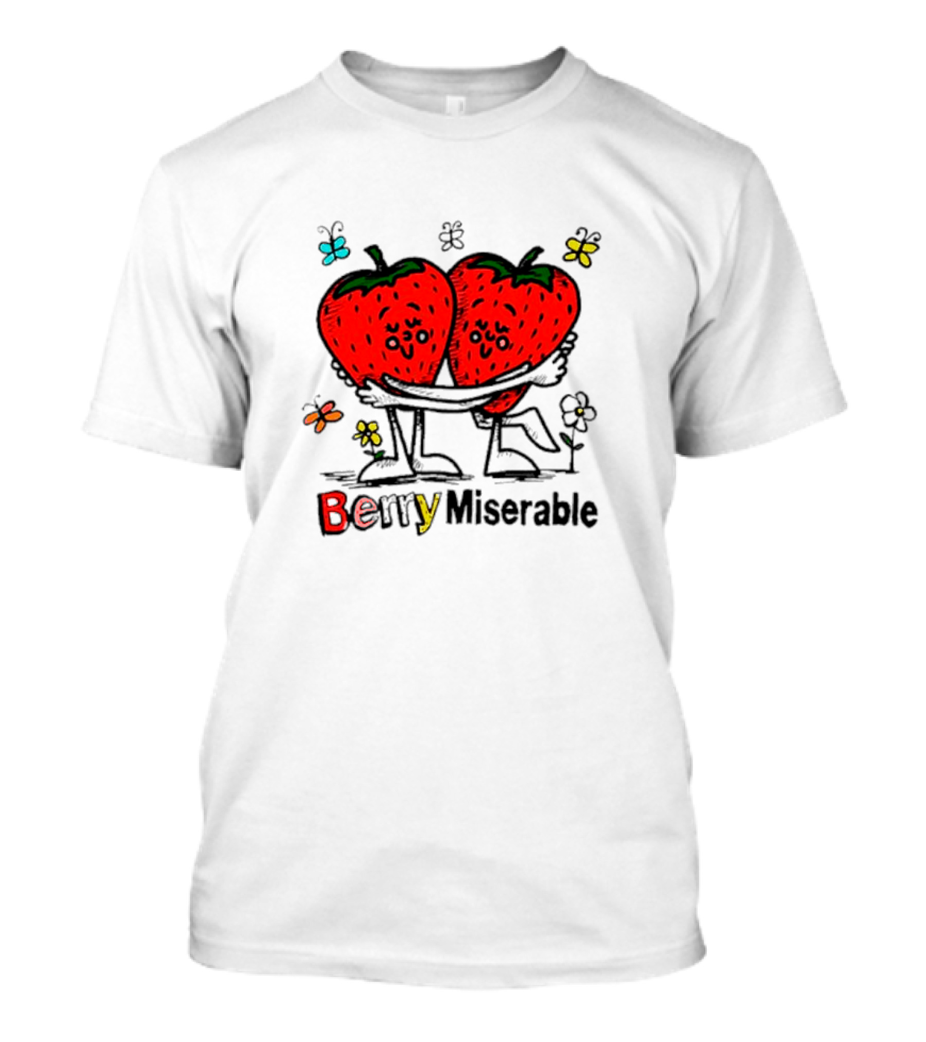 Berry Miserable Strawberry Hug With Butterflies And Flowers T-Shirt
