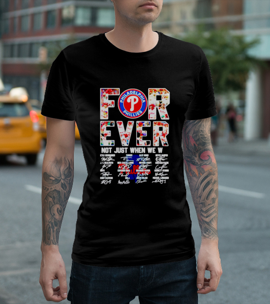 Philadelphia Phillies Forever Not Just When We Win Signatures T-Shirt