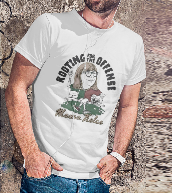 Mama Kelce Rooting For The Offense Football Bench T-Shirt