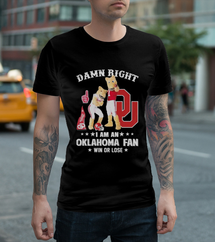 Damn Right I Am A Oklahoma Fan Win Or Lose Boomer Sooner Pride T-Shirt