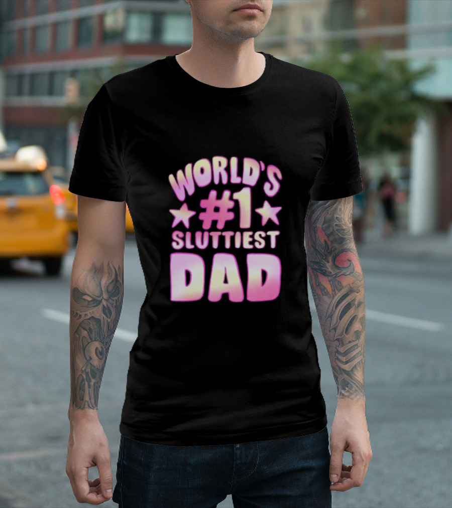 World’s #1 Sluttiest Dad Stars T-Shirt