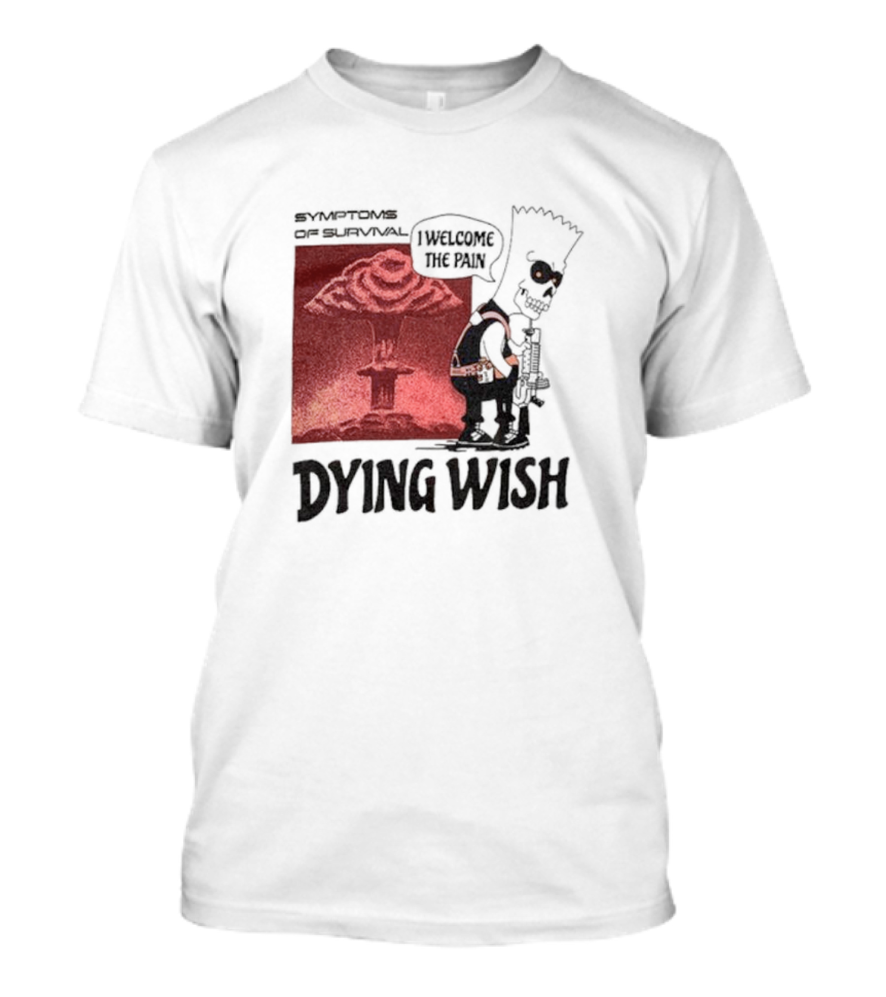 Symptoms Of Survival Dying Wish I Welcome The Pain T-Shirt