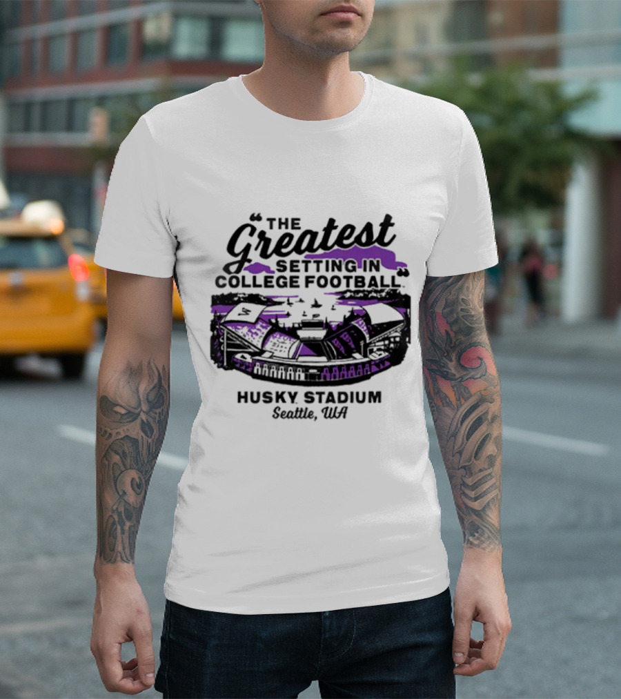 Husky Stadium Seattle WA The Greatest Setting In College Football Washington Huskies T-Shirt