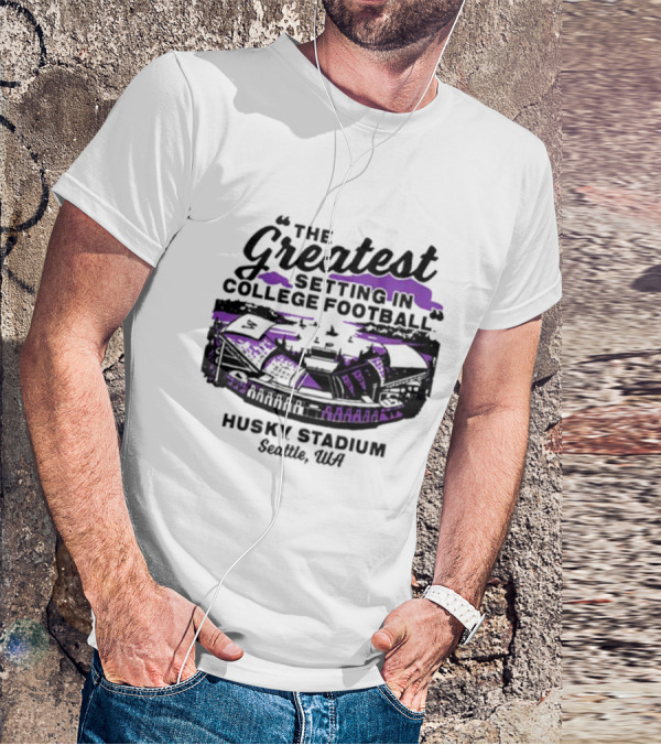 Husky Stadium Seattle WA The Greatest Setting In College Football Washington Huskies T-Shirt