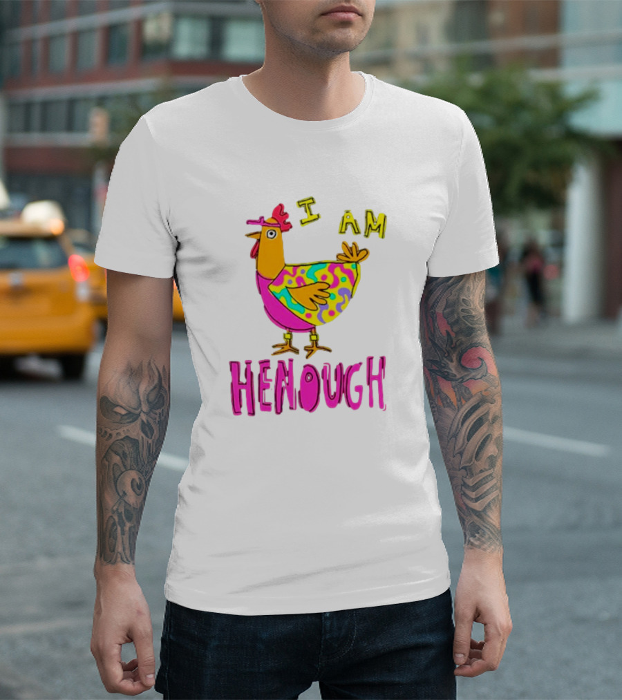 Chicken I Am Henough Colorful T-Shirt