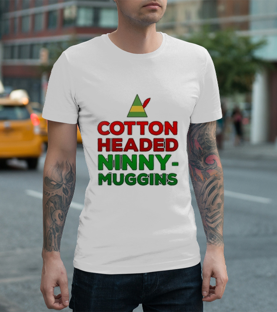 Cotton Headed Ninny-Muggins Christmas Elf Hat T-Shirt