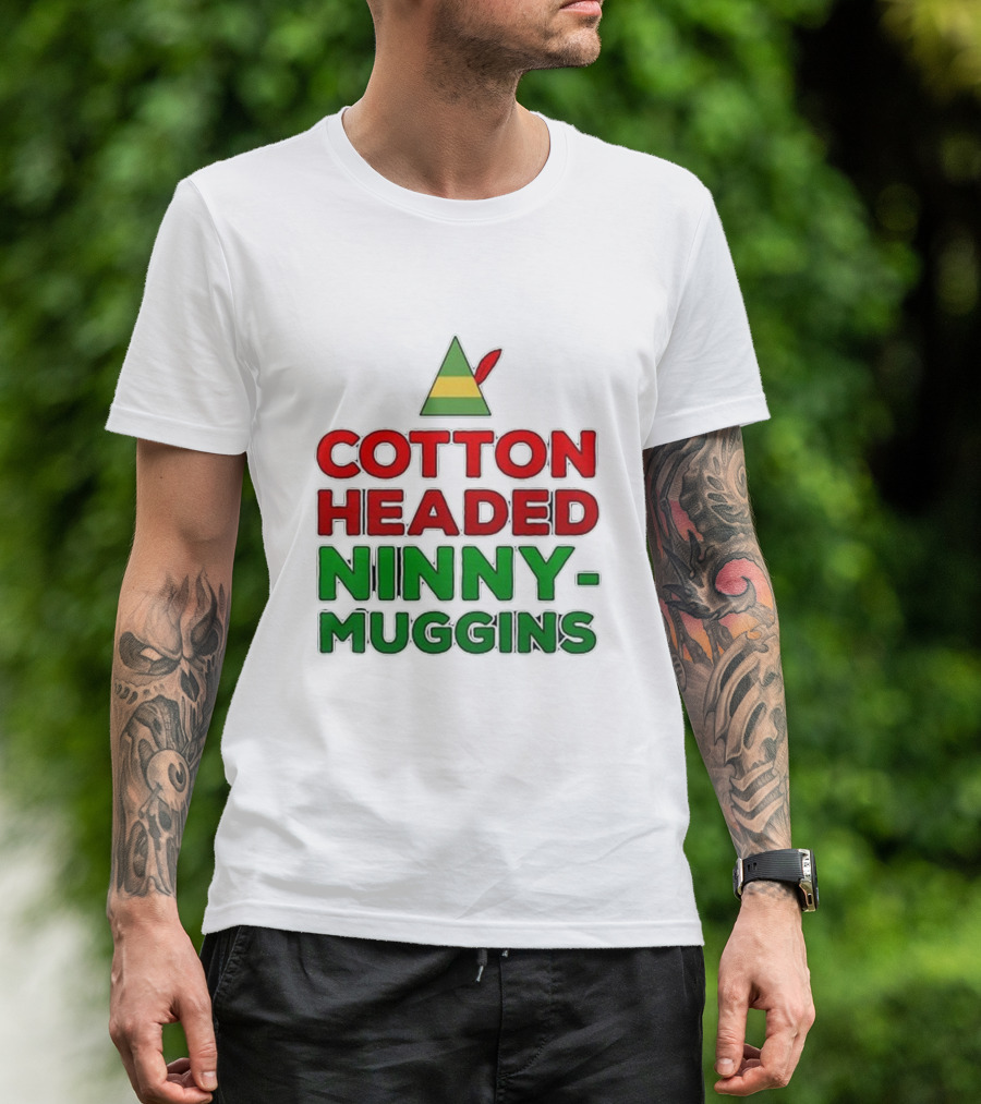 Cotton Headed Ninny-Muggins Christmas Elf Hat T-Shirt