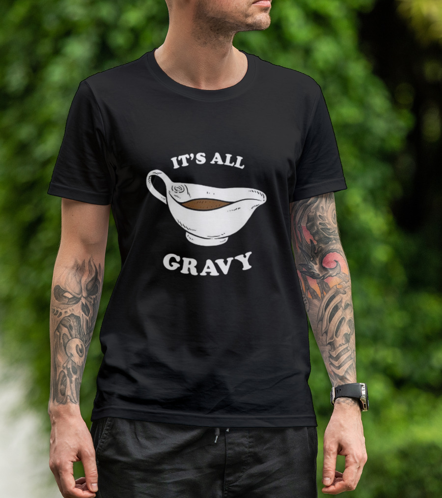 Thanksgiving It’s All Gravy T-Shirt