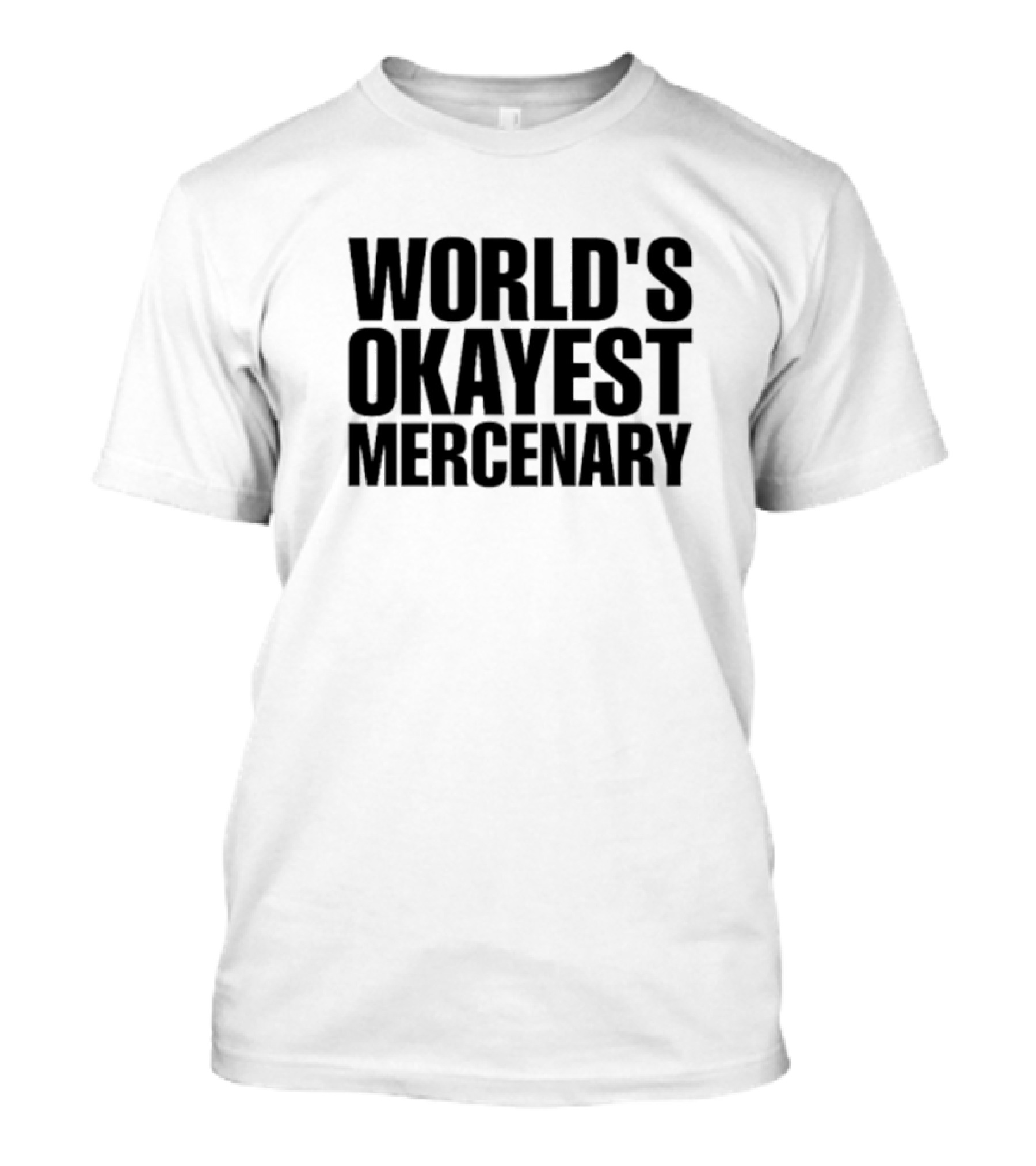 WORLD'S OKAYEST MERCENARY TEXT T-Shirt