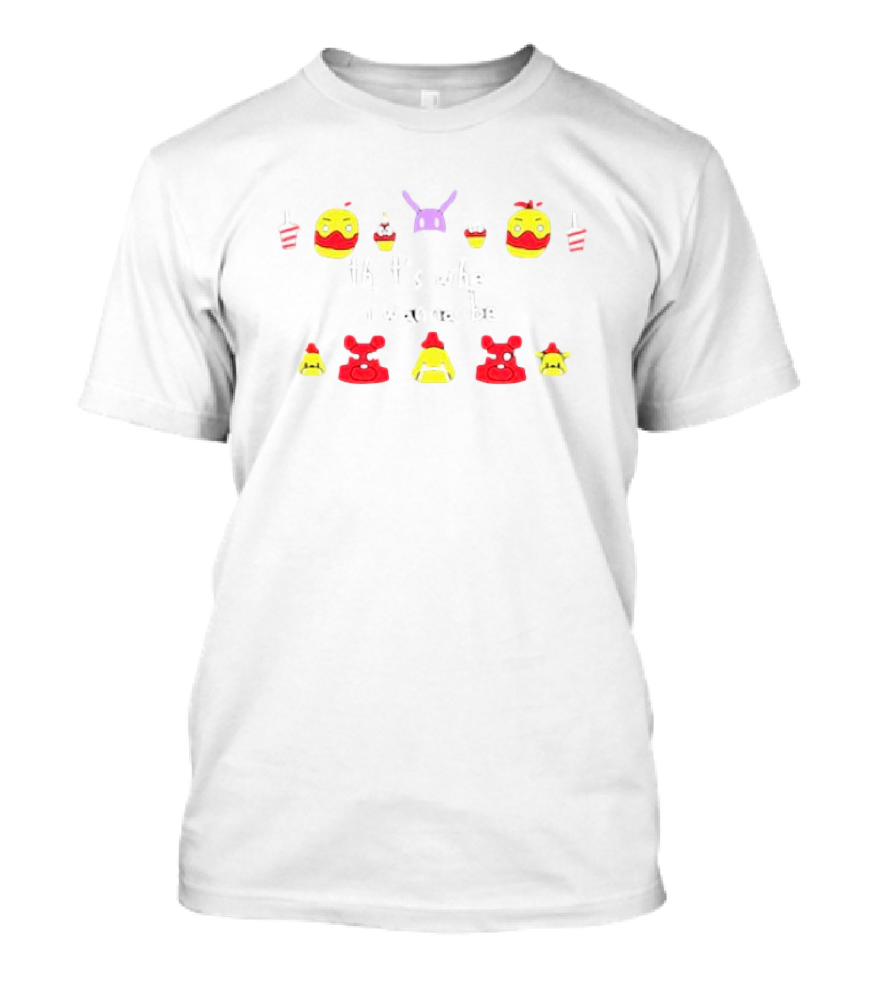 That's Where I Wanna Be McDonald's And Five Nights At Freddy's Cupcake And Party Hat Icons T-Shirt