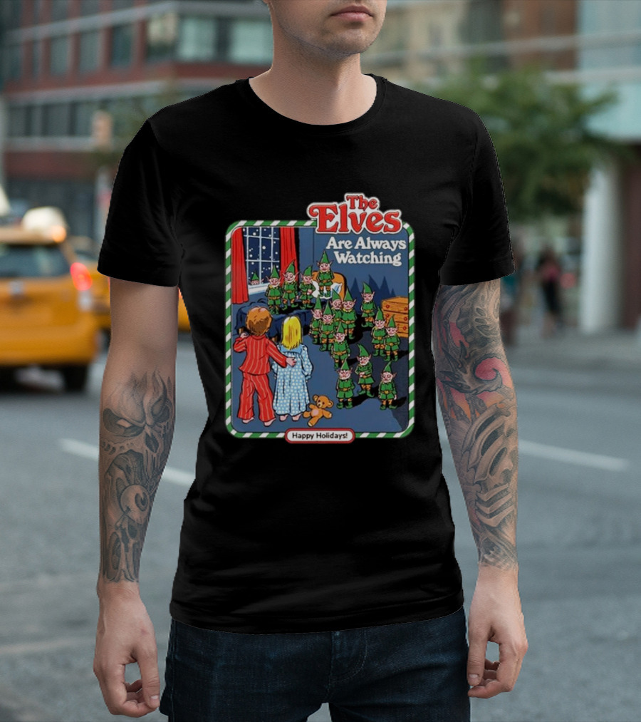 The Elves Are Always Watching Happy Holidays T-Shirt
