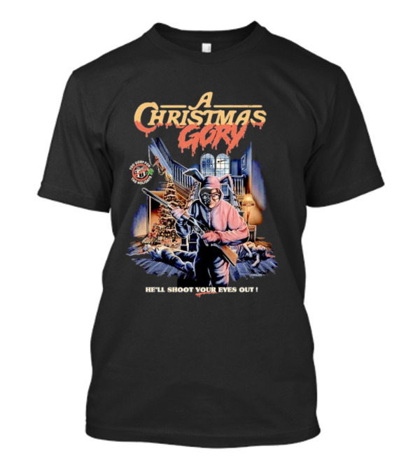 A Christmas Gory He'll Shoot Your Eyes Out Warning You'll Shoot Your Eye Out T-Shirt