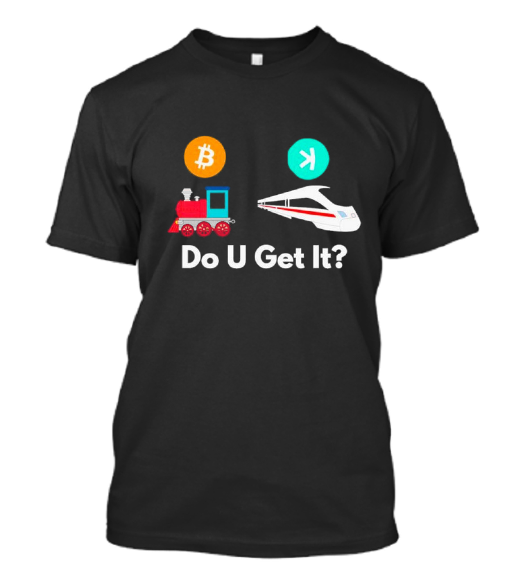 Do U Get It Bitcoin Vs High-Speed Train Comparison T-Shirt