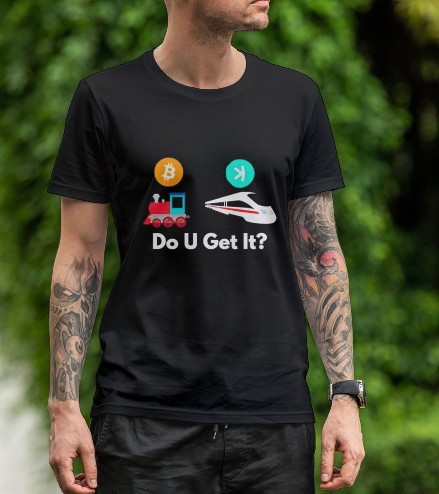 Do U Get It Bitcoin Vs High-Speed Train Comparison T-Shirt