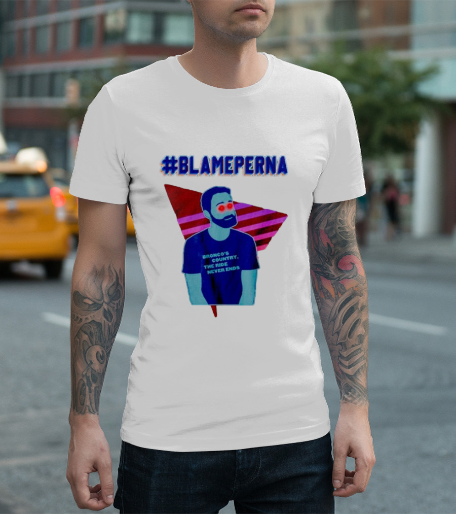 BlamePerna Bronco's Country The Ride Never Ends T-Shirt