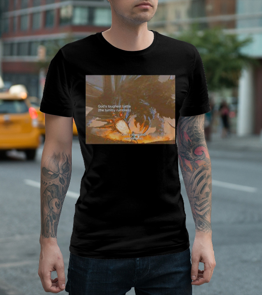 God's Toughest Battle the Tummy Rumblies God's Strongest Warrior Me Epic Scene T-Shirt