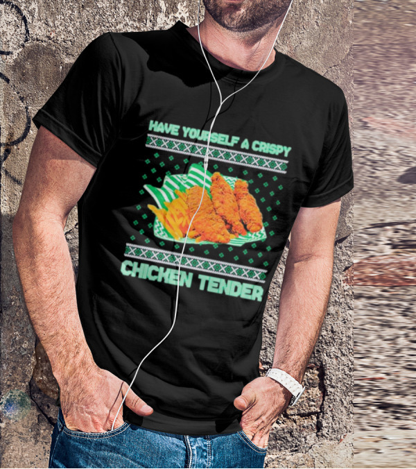 Have Yourself A Crispy Chicken Tender Festive Green T-Shirt