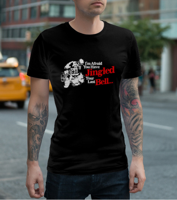 I'm Afraid You Have Jingled Your Last Bell Santa Holding Gun T-Shirt
