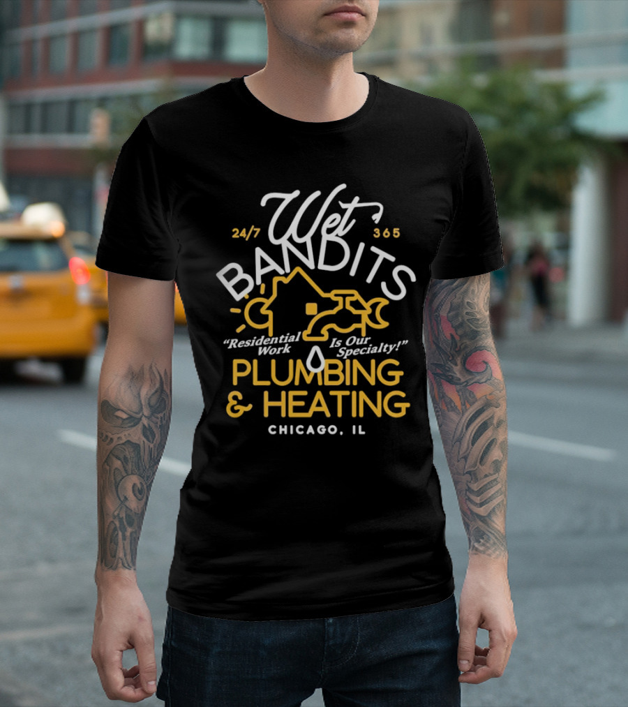 Wet Bandits Residential Plumbing And Heating Chicago IL 24/7 365 T-Shirt