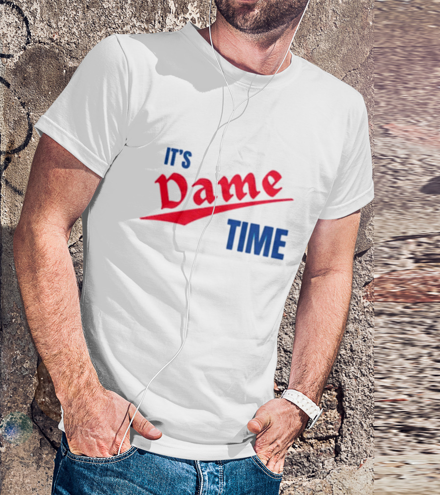 It's Dame Time Basketball Fan Catchphrase T-Shirt