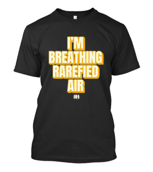 I'm Breathing Rarefied Air Richard Holliday RH T-Shirt