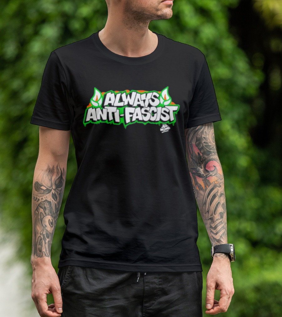 Always Anti-Fascist Street Art Style With Flames And Alex Aitchison Signature T-Shirt