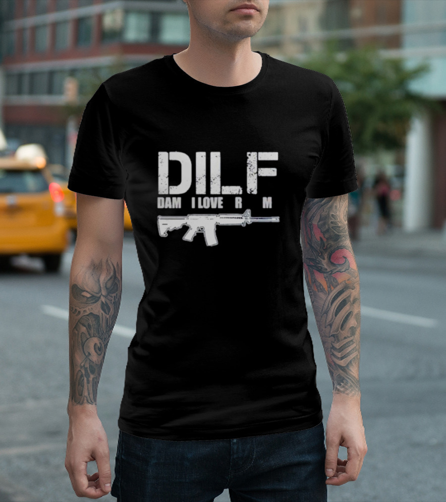 DILF Damn I Love Firearm Rifle T-Shirt