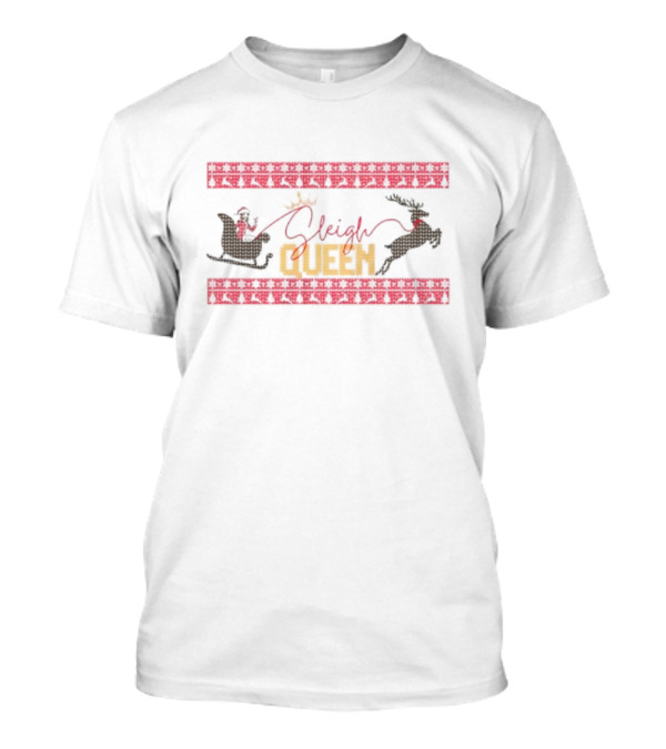 Sleigh Queen Santa Hat Reindeer Christmas Ugly T-Shirt