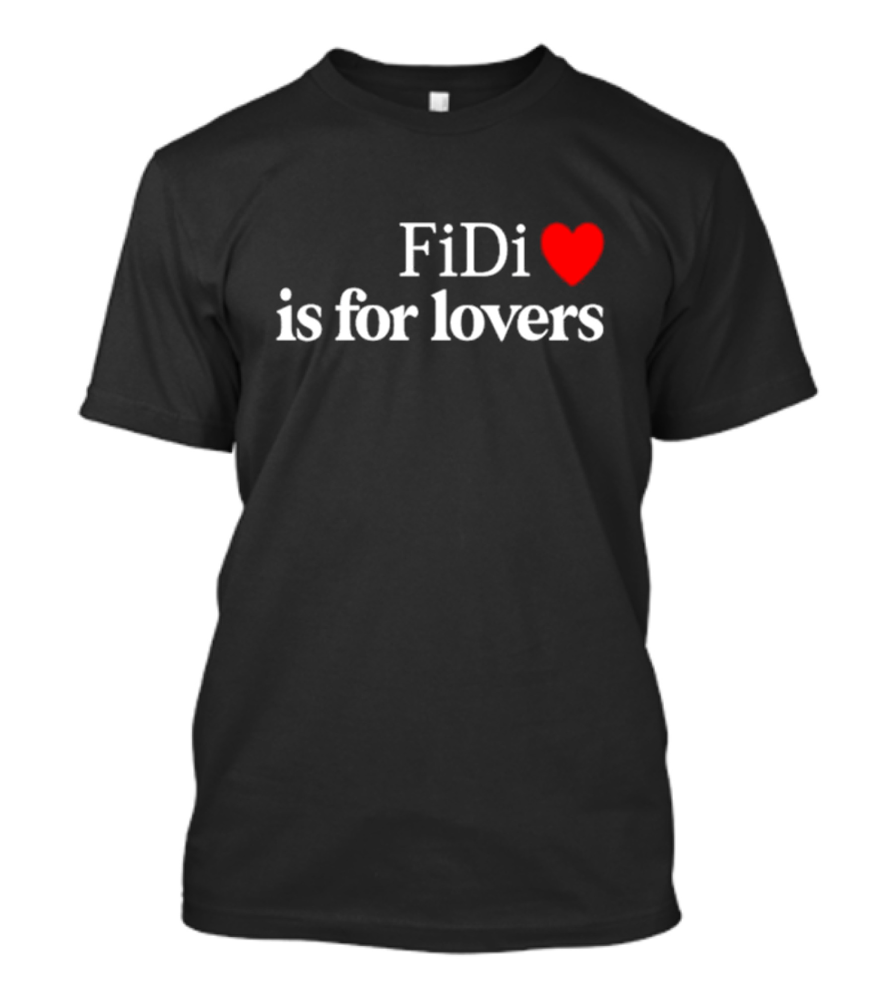 FiDi Heart Is For Lovers T-Shirt