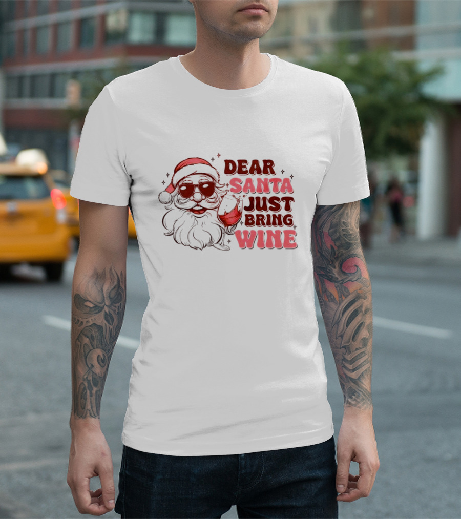 Dear Santa Just Bring Wine Funny Santa Christmas T-Shirt
