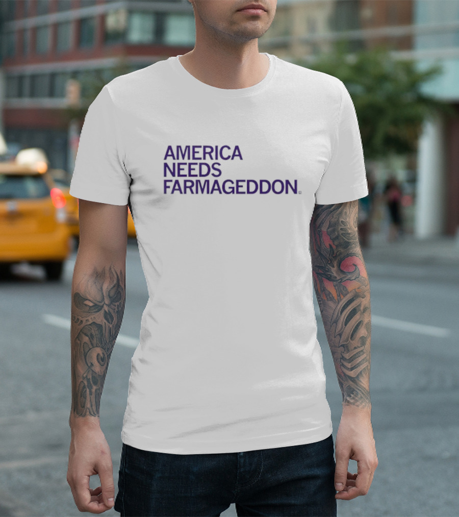 America Needs Farmageddon T-Shirt
